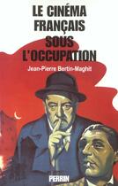 Couverture du livre « Le Cinema Francais Sous L'Occupation » de Jean-Pierre Bertin-Maghit aux éditions Perrin
