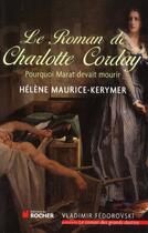 Couverture du livre « Le roman de Charlotte Corday ; pourquoi Marat devait mourir » de Helene-Maurice Kerymer aux éditions Rocher