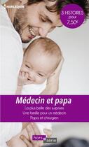 Couverture du livre « Medecin et papa - la plus belle des surprises - une famille pour un medecin - papa et chirurgien » de Webber/Darcy aux éditions Harlequin