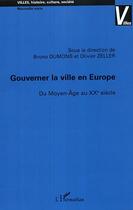 Couverture du livre « Gouverner la ville en Europe : Du Moyen-Age au XXe siècle » de Bruno Dumons aux éditions Editions L'harmattan