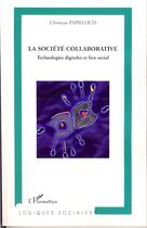 Couverture du livre « La societé collaborative ; technologies digitales et lien social » de Christian Papilloud aux éditions Editions L'harmattan