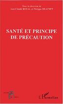 Couverture du livre « Sante et principe de precaution » de Philippe Brachet aux éditions Editions L'harmattan