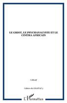 Couverture du livre « Le griot, le psychanalyste et le cinema africain - vol05 » de  aux éditions Editions L'harmattan