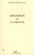 Couverture du livre « Hölderlin et la France » de Nicole Parfait aux éditions Editions L'harmattan