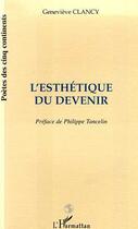 Couverture du livre « L'ESTHETIQUE DU DEVENIR » de Clancy Bfrancis Clancy Genevieve Representée Par Clancy Sophie Et aux éditions Editions L'harmattan