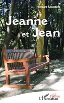 Couverture du livre « Jeanne et Jean » de Bernard Allombert aux éditions Editions L'harmattan