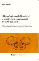 Couverture du livre « L'homo-sapiens et le néandertal se sont-ils parlé en ramakushi il y a 100 000 ans ? paléontologie génétique et archéologie linguistique » de Pathe Diagne aux éditions Sankore