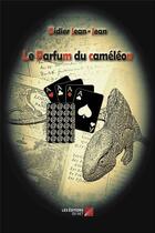 Couverture du livre « Le parfum du caméléon » de Didier Jean-Jean aux éditions Editions Du Net