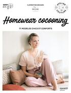 Couverture du livre « Homewear cocooning : 11 modèles chics et conforts » de Clementine Brizard aux éditions Mango