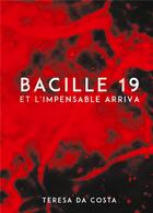 Couverture du livre « Bacille 19 : et l'impensable arriva » de Teresa Da Costa aux éditions Books On Demand