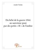 Couverture du livre « Du bébé de la guerre 1944 au sauveteur puni par des petits 