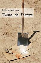 Couverture du livre « L'aube de Pierre » de Nicolas Moreau aux éditions Edilivre