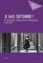 Couverture du livre « Je haïs septembre ! et quelques autres mois calendaires... » de Sandrine Pautard aux éditions Mon Petit Editeur