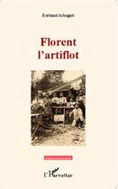 Couverture du livre « Florent l'artiflot » de Bertrand Arbogast aux éditions L'harmattan