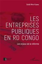 Couverture du livre « Les entreprises publiques en RD Congo ; les enjeux de la réforme » de Gode Mpoy Kadima aux éditions L'harmattan