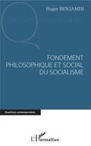 Couverture du livre « Fondement philosophique et social du socialisme » de Roger Benjamin aux éditions L'harmattan