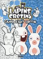 Couverture du livre « The Lapins Crétins : cahier d'art crétin Tome 1 » de Fabrice Ravier aux éditions Glenat Jeunesse