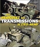 Couverture du livre « Les véhicules des transmissions de l'us army ; 1940-1945 » de Didier Andres aux éditions Histoire Et Collections
