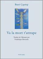 Couverture du livre « Va la mort t'attrape » de Basri Capriqui aux éditions Non Lieu