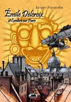 Couverture du livre « Emile Delcroix et l'ombre sur Paris » de Jacques Fuentealba aux éditions Celephais Revue