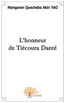 Couverture du livre « L'honneur de Tiecoura Dante » de Quecheba Akin Y aux éditions Edilivre