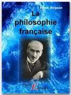 Couverture du livre « La philosophie française » de Henri Bergson aux éditions Thriller Editions