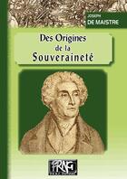 Couverture du livre « Des origines de la souveraineté » de Joseph De Maistre aux éditions Prng