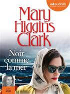 Couverture du livre « Noir comme la mer » de Mary Higgins Clark aux éditions Audiolib