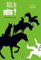 Couverture du livre « Allo, le véto ? brèves de tous poils » de Stephane Girodon aux éditions Locus Solus