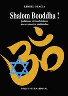 Couverture du livre « Shalom bouddha ! - judaisme et bouddhisme, une rencontre inattendue » de Lionel Obadia aux éditions Berg International