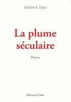 Couverture du livre « La plume séculaire » de Issouf Ido aux éditions De L'onde