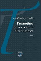 Couverture du livre « Prométhée et la création des hommes » de Jean-Claude Joannides aux éditions Tituli