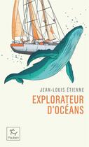 Couverture du livre « Explorateur d'océans » de Jean-Louis Etienne aux éditions Paulsen