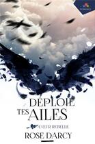 Couverture du livre « Déploie tes ailes t.4 ; coeur rebelle » de Rose Darcy aux éditions Mxm Bookmark