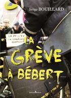 Couverture du livre « La grève à Bébert » de Serge Bouillard aux éditions Melibee