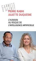 Couverture du livre « L'humain au risque de l'intelligence artificielle » de Pierre Rabhi et Juliette Duquesne aux éditions Presses Du Chatelet