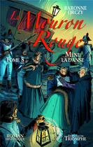 Couverture du livre « Le Mouron Rouge Tome 8 : Le Mouron Rouge mène la danse » de Emmuska Orczy aux éditions Triomphe