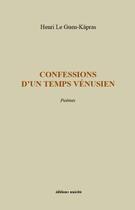 Couverture du livre « Confessions d'un temps vénusien » de Henri Le Guen Kapras aux éditions Unicite