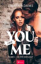 Couverture du livre « You... and me Tome 1 : un été explosif » de Emilia Adams aux éditions So Romance