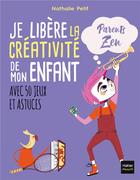 Couverture du livre « Je libère la créativité de mon enfant avec 50 jeux et astuces » de Nathalie Petit et Adejie aux éditions Hatier Parents