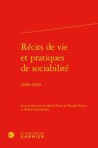 Couverture du livre « Récits de vie et pratiques de sociabilité » de Marie-Paule De Weerdt-Pilorge aux éditions Classiques Garnier