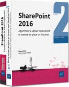 Couverture du livre « SharePoint 2016 ; coffret de deux livres : apprendre à utiliser SharePoint et mettre en place un intranet » de Myriam Gris et Jean-Francois Fustec aux éditions Eni