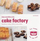 Couverture du livre « Mes recettes au cake factory : 140 gâteau, cookies, muffins et autres délices » de Lene Knudsen aux éditions First