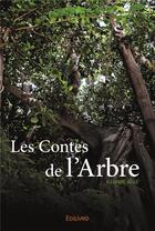 Couverture du livre « Les Contes de l'Arbre » de Alexandre Begue aux éditions Edilivre