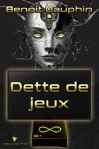 Couverture du livre « Dette de jeux » de Benoit Dauphin aux éditions Cordes De Lune