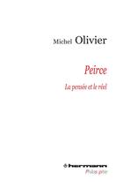 Couverture du livre « Peirce ; la pensée et le réel » de Michel Olivier aux éditions Hermann