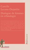 Couverture du livre « Dialogue de femmes en ethnologie » de Camille Lacoste-Dujardin aux éditions La Decouverte