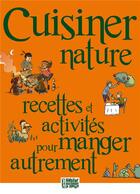 Couverture du livre « Cuisiner nature ; recettes et activités pour manger autrement » de  aux éditions Presses D'ile De France