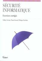 Couverture du livre « Sécurité informatique : Exercices corrigés » de Gildas Avoine et Pascal Junod et Philippe Oechslin aux éditions Vuibert