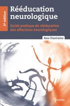 Couverture du livre « Rééducation neurologique (3e édition) » de Alex Chantraine aux éditions John Libbey